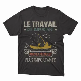 Bateau De Pêche, Chalutier, Fileyeur, Cadeau Humour Pêcheur, Le Travail Est Important, Mais La Pêche Est Plus Importante - VEPENP007